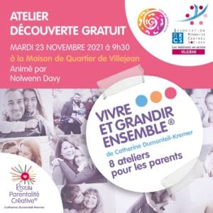 Read more about the article Novembre 2021 – Atelier Découverte Gratuit du cycle “Vivre et grandir ensemble®”
